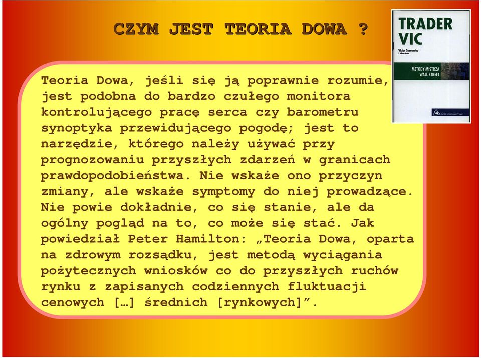 to narzędzie, którego naleŝy uŝywać przy prognozowaniu przyszłych zdarzeń w granicach prawdopodobieństwa.