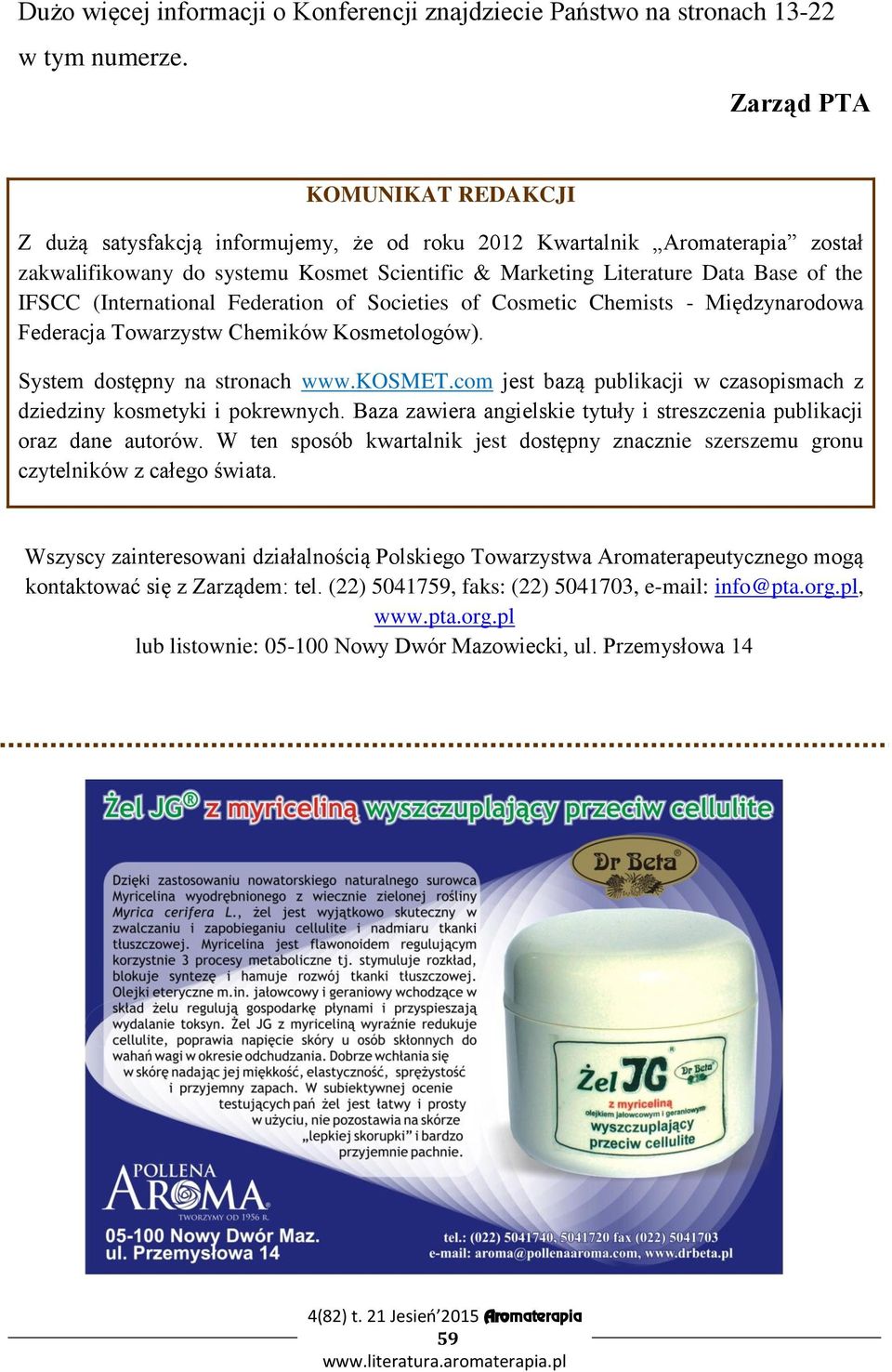 (International Federation of Societies of Cosmetic Chemists - Międzynarodowa Federacja Towarzystw Chemików Kosmetologów). System dostępny na stronach www.kosmet.