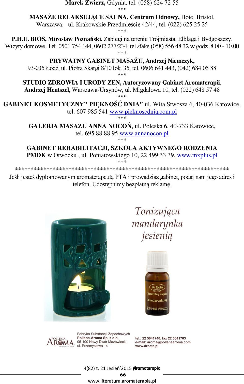 00 PRYWATNY GABINET MASAŻU, Andrzej Niemczyk, 93-035 Łódź, ul. Piotra Skargi 8/10 lok. 35, tel.