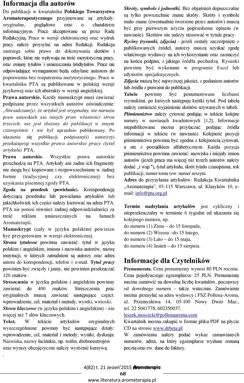 Redakcja zastrzega sobie prawo do dokonywania skrótów i poprawek, które nie wpływają na treść merytoryczną pracy, oraz zmiany tytułów i umieszczania śródtytułów.
