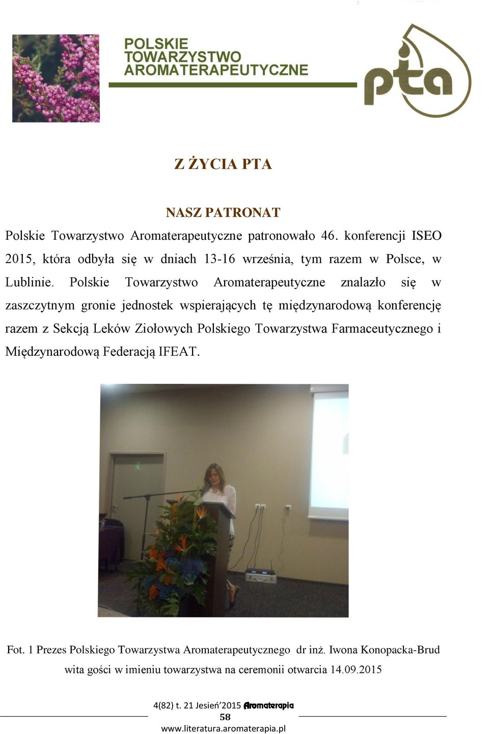 Polskie Towarzystwo Aromaterapeutyczne znalazło się w zaszczytnym gronie jednostek wspierających tę międzynarodową konferencję razem z