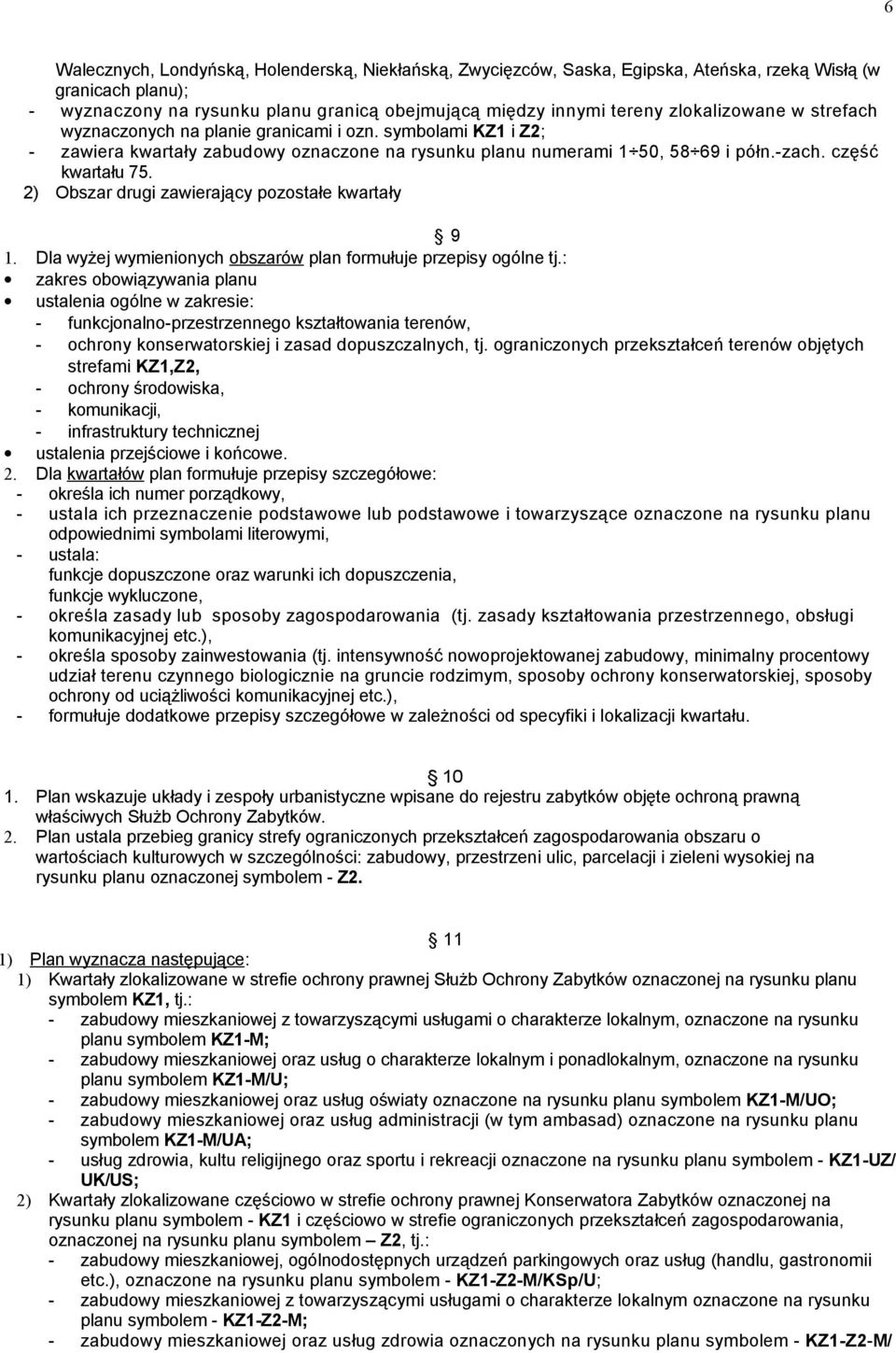 2) Obszar drugi zawierający pozostałe kwartały 9 1. Dla wyżej wymienionych obszarów plan formułuje przepisy ogólne tj.
