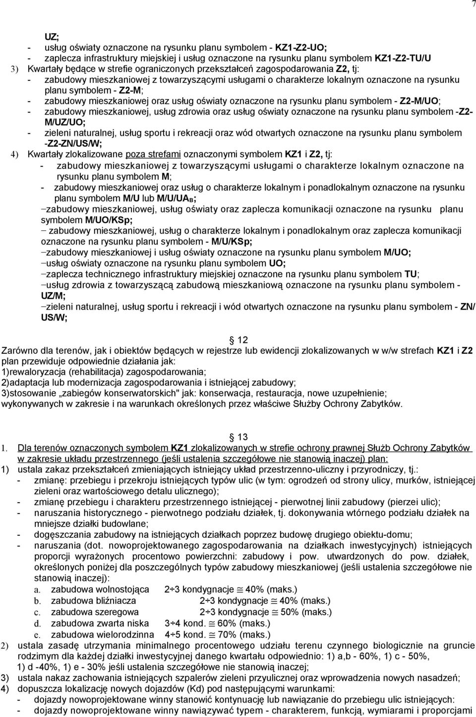 oznaczone na rysunku planu symbolem - Z2-M/UO; - zabudowy mieszkaniowej, usług zdrowia oraz usług oświaty oznaczone na rysunku planu symbolem -Z2- M/UZ/UO; - zieleni naturalnej, usług sportu i