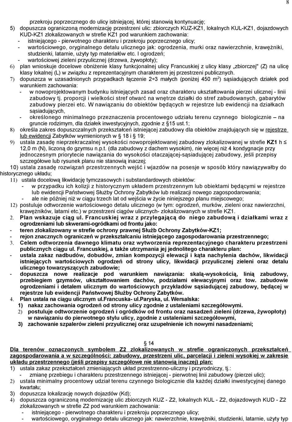 oraz nawierzchnie, krawężniki, studzienki, latarnie, użyty typ materiałów etc.