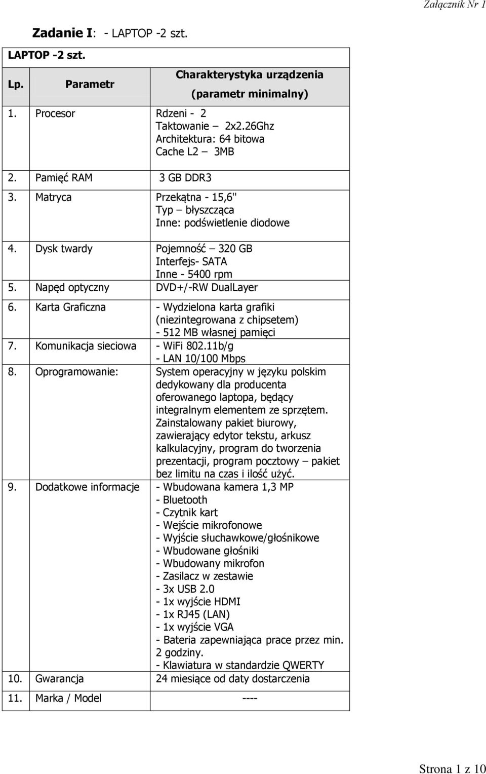 Karta Graficzna - Wydzielona karta grafiki (niezintegrowana z chipsetem) - 512 MB własnej pamięci - WiFi 802.