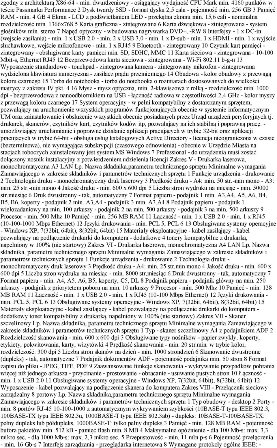 1366x768 5 Karta graficzna - zintegrowana 6 Karta dźwiękowa - zintegrowana - system głośników min.
