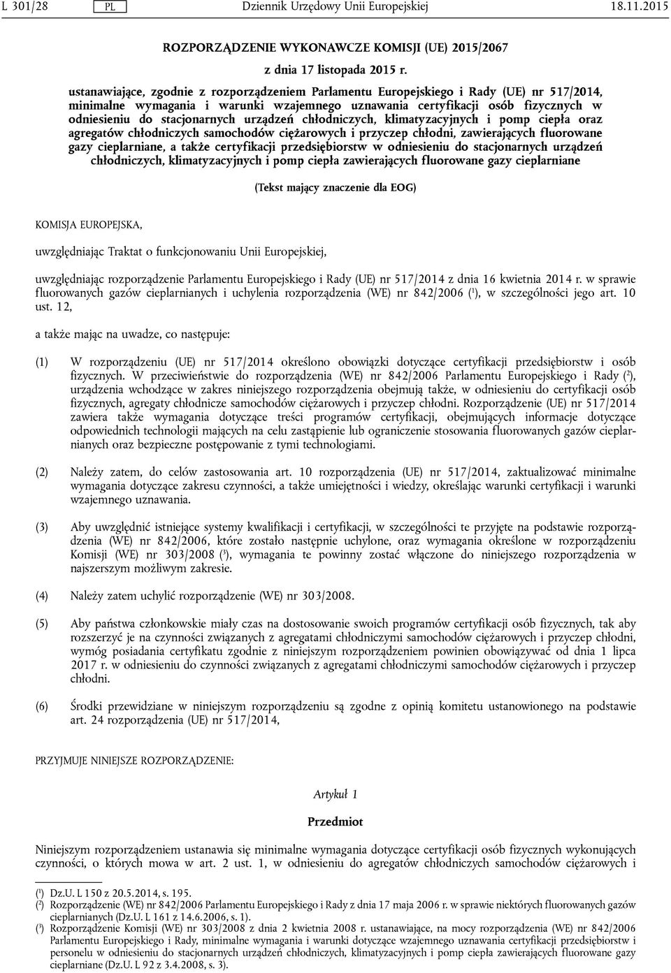 stacjonarnych urządzeń chłodniczych, klimatyzacyjnych i pomp ciepła oraz agregatów chłodniczych samochodów ciężarowych i przyczep chłodni, zawierających fluorowane gazy cieplarniane, a także