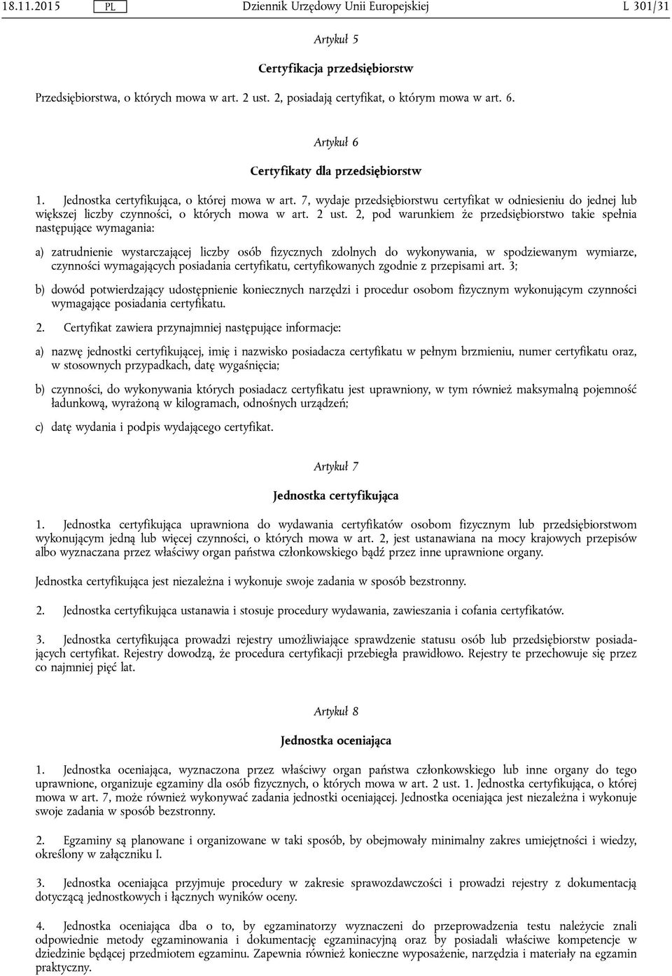 2, pod warunkiem że przedsiębiorstwo takie spełnia następujące wymagania: a) zatrudnienie wystarczającej liczby osób fizycznych zdolnych do wykonywania, w spodziewanym wymiarze, czynności