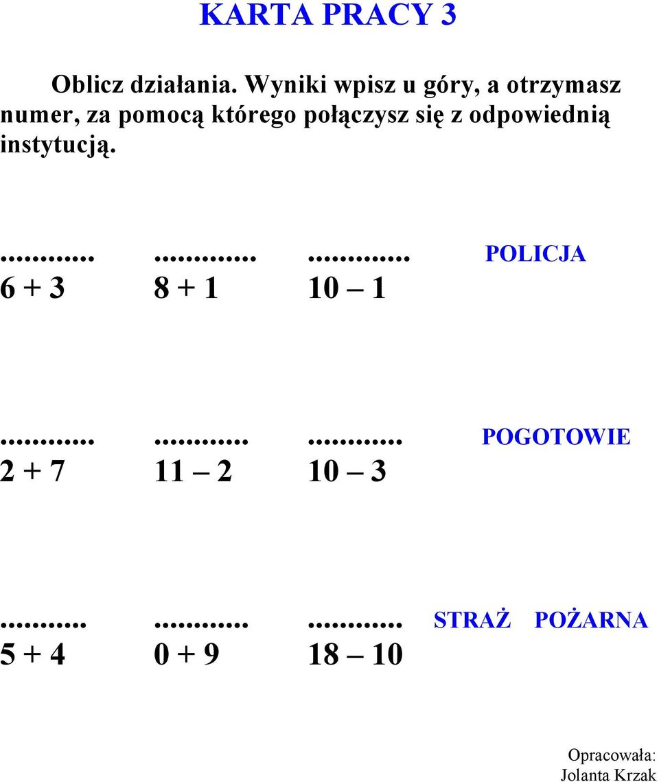 połączysz się z odpowiednią instytucją.