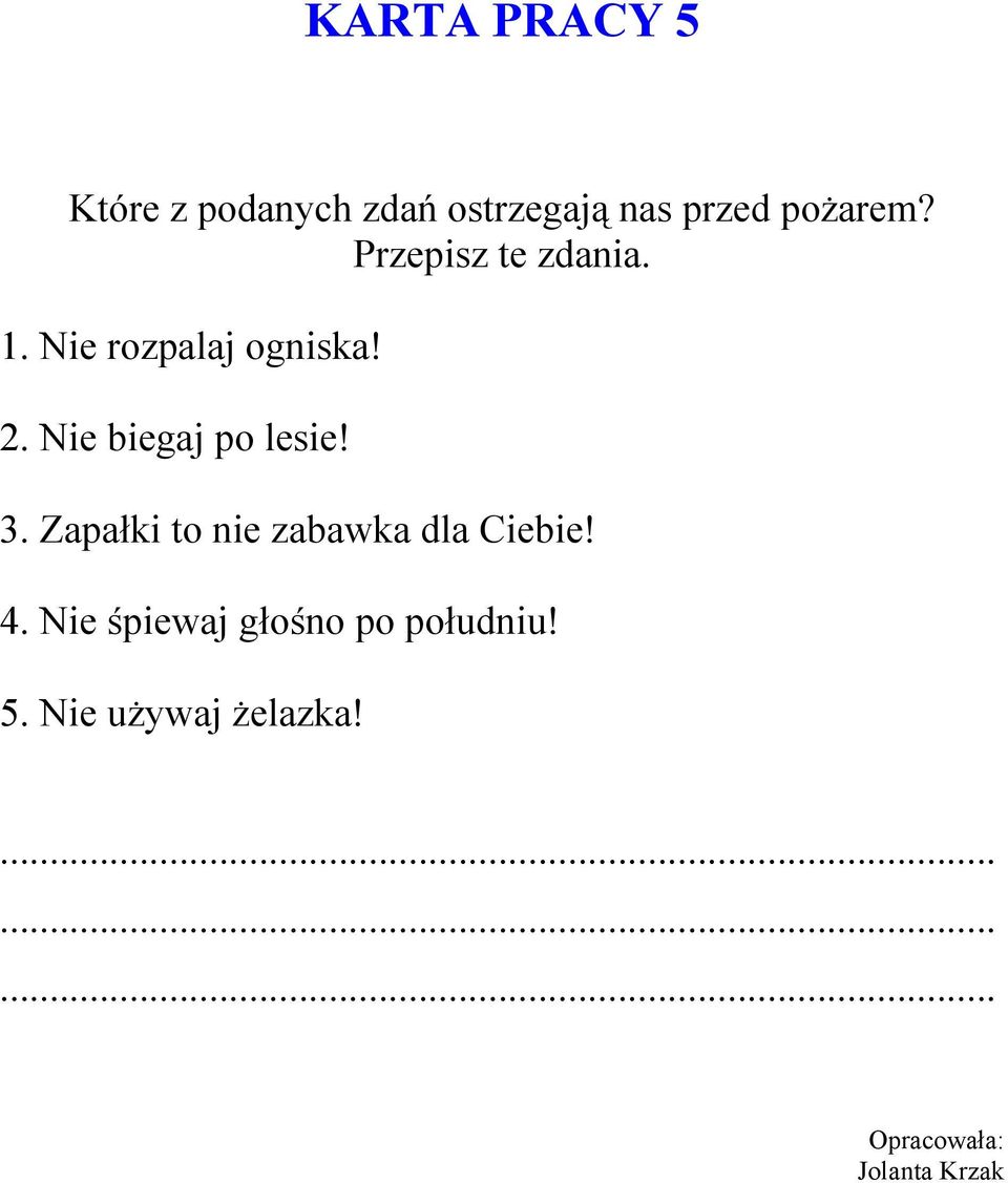 Nie biegaj po lesie! 3. Zapałki to nie zabawka dla Ciebie!