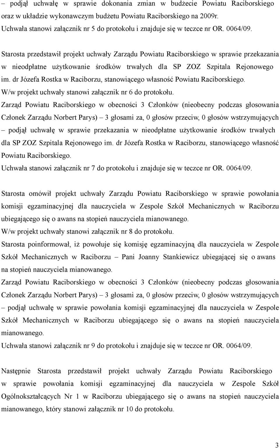 Starosta przedstawił projekt uchwały Zarządu Powiatu Raciborskiego w sprawie przekazania w nieodpłatne użytkowanie środków trwałych dla SP ZOZ Szpitala Rejonowego im.