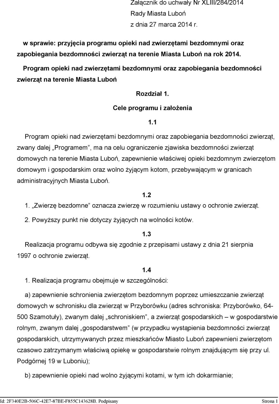 Program opieki nad zwierzętami bezdomnymi oraz zapobiegania bezdomności zwierząt na terenie Miasta Luboń Rozdział 1. Cele programu i założenia 1.