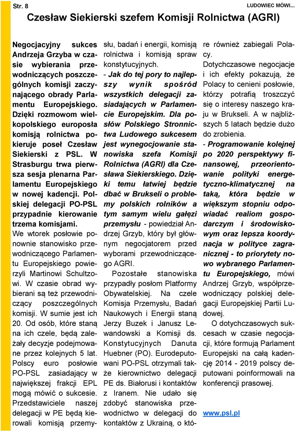 Polskiej delegacji PO-PSL przypadnie kierowanie trzema komisjami. We wtorek posłowie ponownie stanowisko przewodniczącego Parlamentu Europejskiego powierzyli Martinowi Schultzowi.