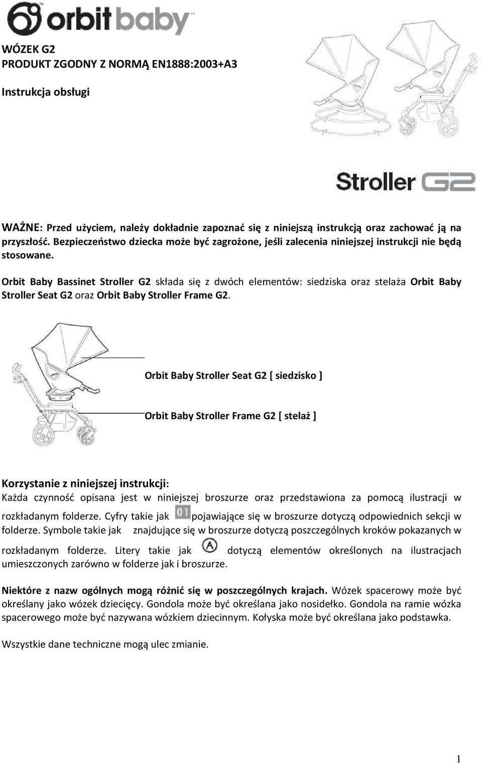 Orbit Baby Bassinet Stroller G2 składa się z dwóch elementów: siedziska oraz stelaża Orbit Baby Stroller Seat G2 oraz Orbit Baby Stroller Frame G2.