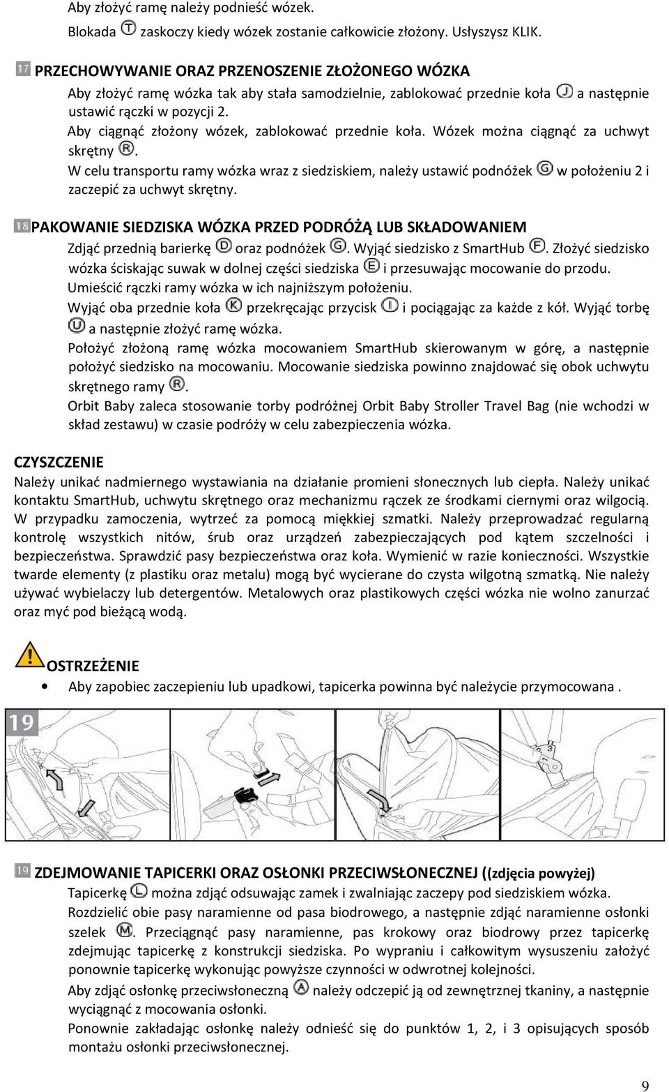 Aby ciągnąć złożony wózek, zablokować przednie koła. Wózek można ciągnąć za uchwyt skrętny.