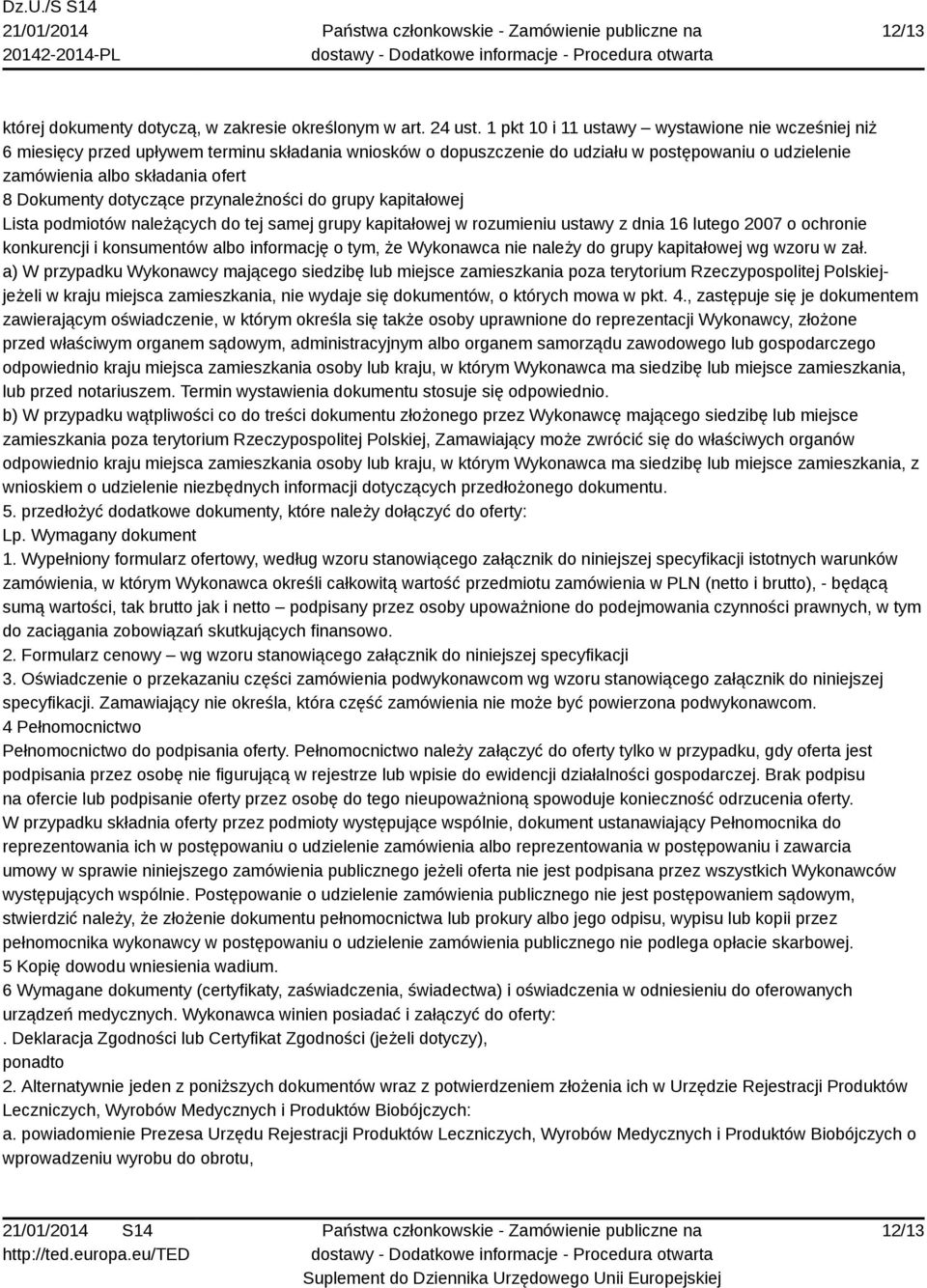 dotyczące przynależności do grupy kapitałowej Lista podmiotów należących do tej samej grupy kapitałowej w rozumieniu ustawy z dnia 16 lutego 2007 o ochronie konkurencji i konsumentów albo informację