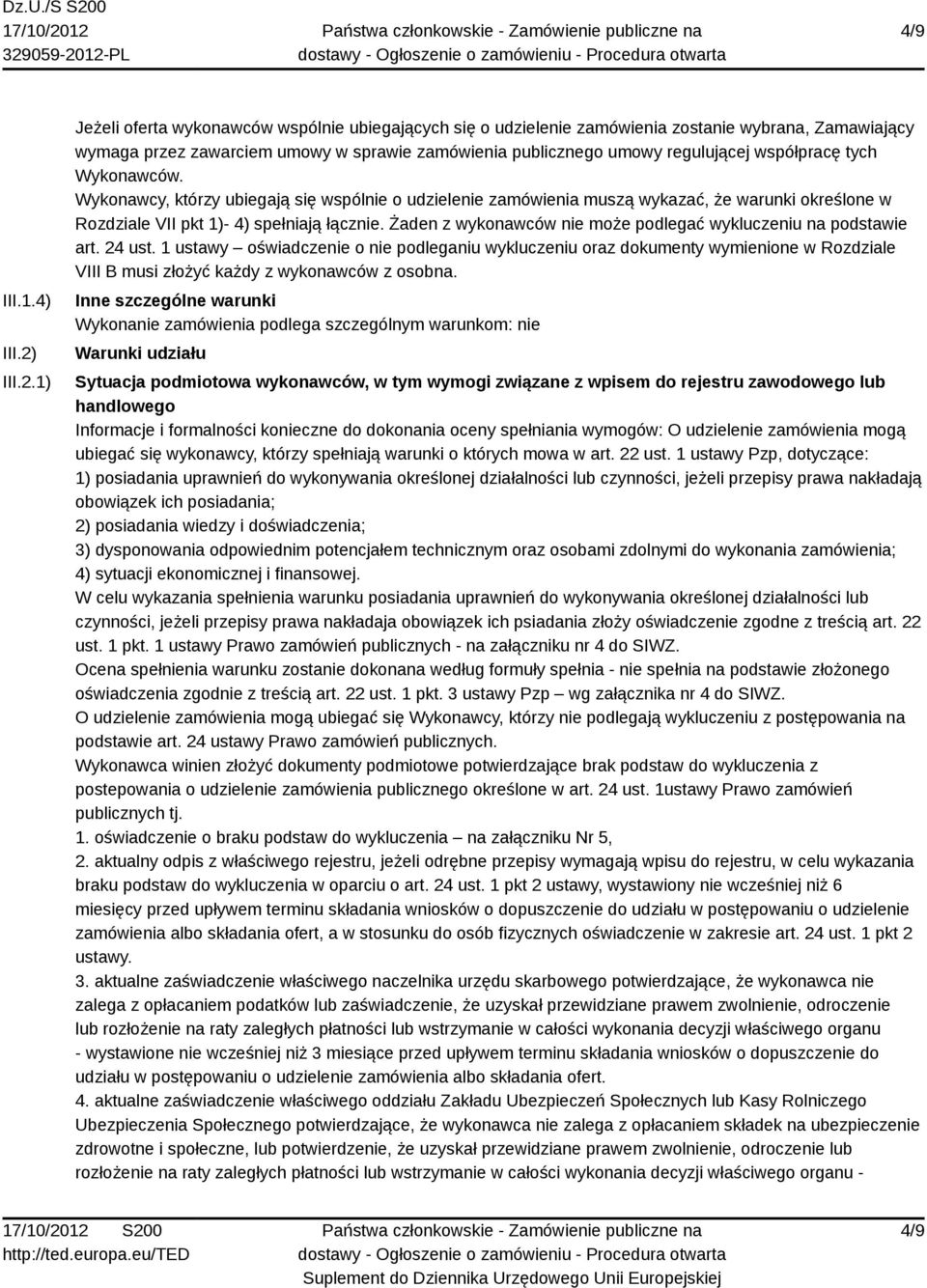 1) Jeżeli oferta wykonawców wspólnie ubiegających się o udzielenie zamówienia zostanie wybrana, Zamawiający wymaga przez zawarciem umowy w sprawie zamówienia publicznego umowy regulującej współpracę