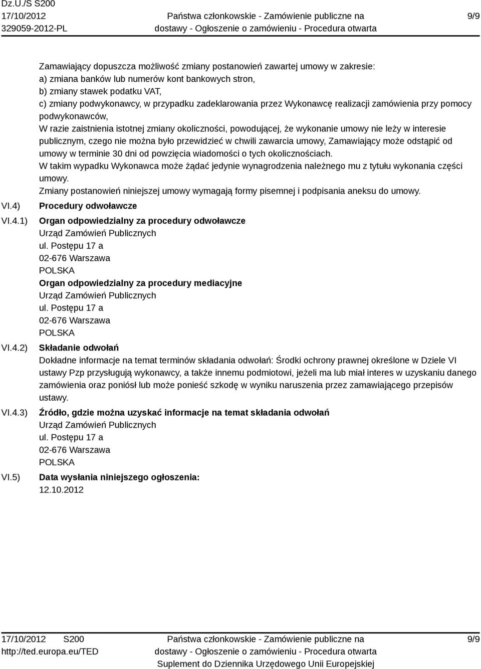 zadeklarowania przez Wykonawcę realizacji zamówienia przy pomocy podwykonawców, W razie zaistnienia istotnej zmiany okoliczności, powodującej, że wykonanie umowy nie leży w interesie publicznym,