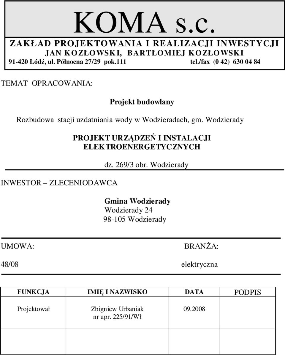 Wodzierady INWESTOR ZLECENIODAWCA PROJEKT URZĄDZEŃ I INSTALACJI ELEKTROENERGETYCZNYCH dz. 269/3 obr.