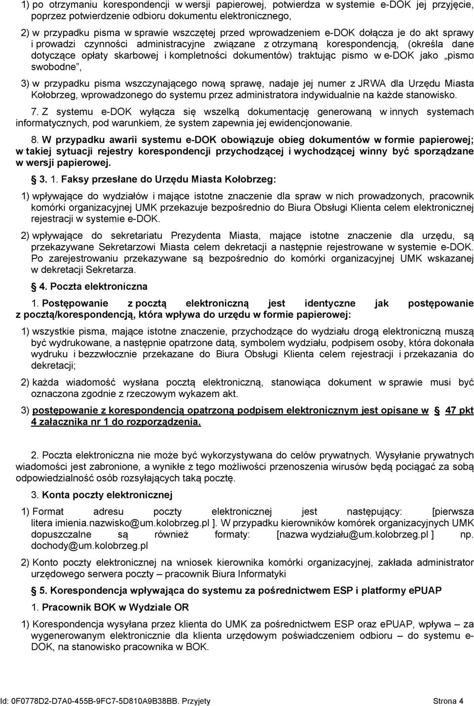 pismo w e-dok jako pismo swobodne, 3) w przypadku pisma wszczynającego nową sprawę, nadaje jej numer z JRWA dla Urzędu Miasta Kołobrzeg, wprowadzonego do systemu przez administratora indywidualnie na