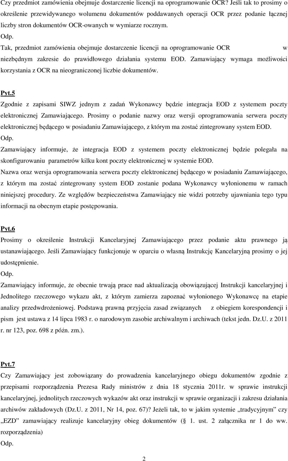 Tak, przedmiot zamówienia obejmuje dostarczenie licencji na oprogramowanie OCR w niezbędnym zakresie do prawidłowego działania systemu EOD.