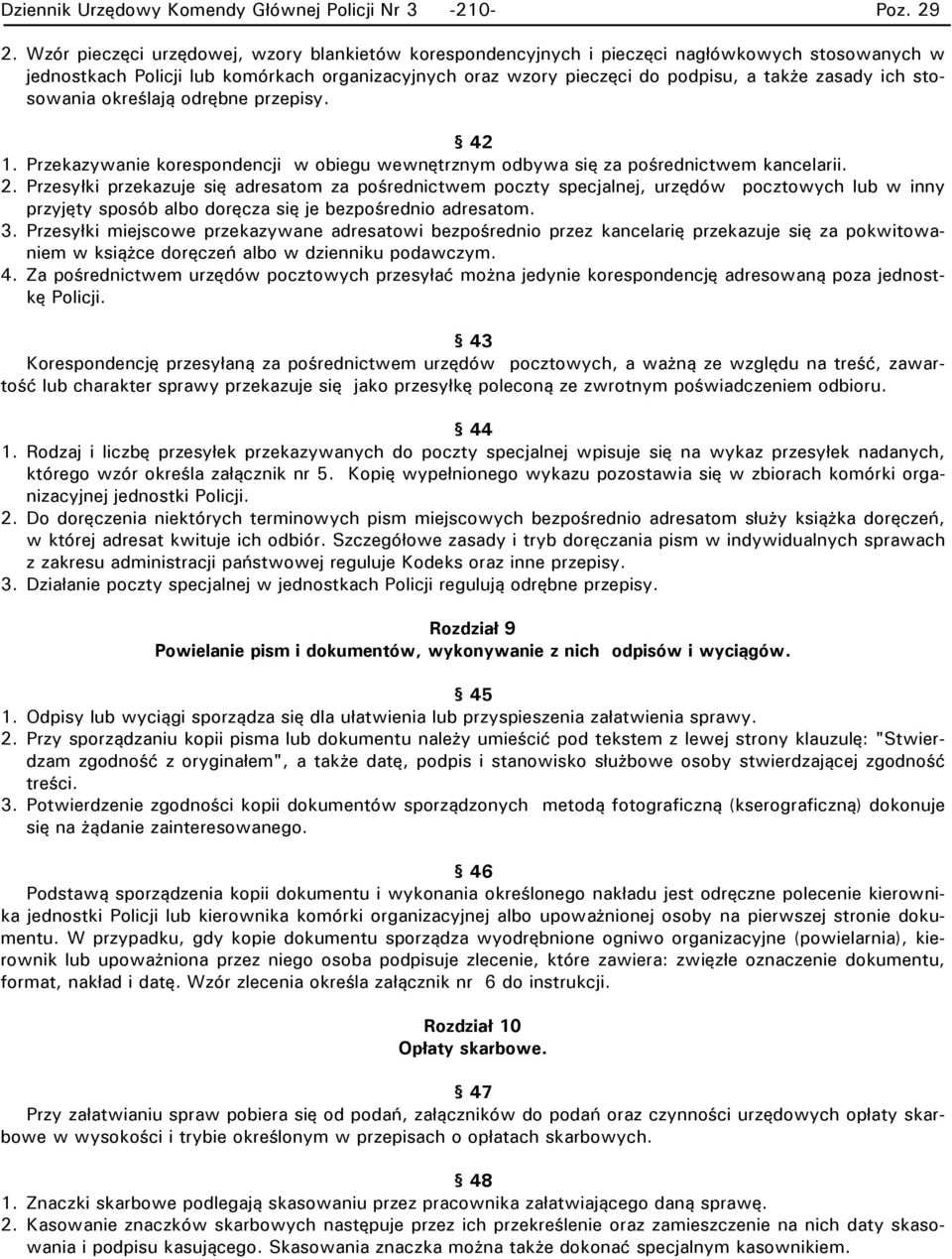 stosowania określają odrębne przepisy. 42 1. Przekazywanie korespondencji w obiegu wewnętrznym odbywa się za pośrednictwem kancelarii. 2.