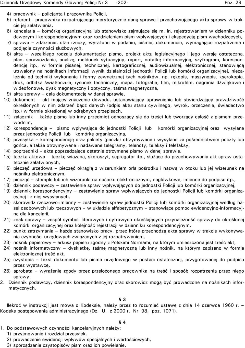 rejestrowaniem w dzienniku podawczym i korespondencyjnym oraz rozdzielaniem pism wpływających i ekspedycją pism wychodzących, 7) sprawa zdarzenie, stan rzeczy, wyrażone w podaniu, piśmie, dokumencie,