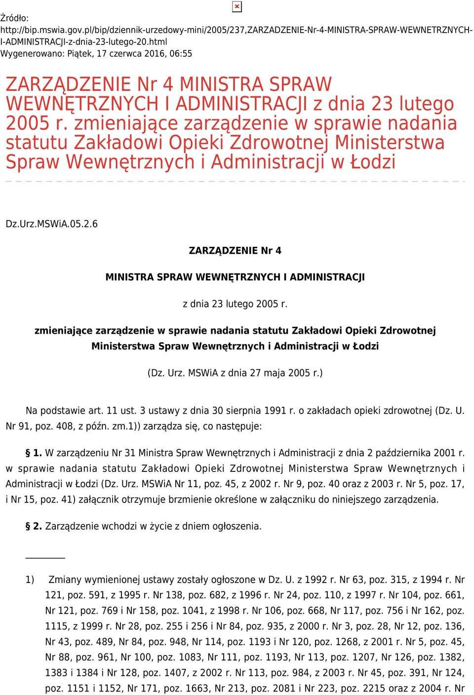 zmieniające zarządzenie w sprawie nadania statutu Zakładowi Opieki Zdrowotnej Ministerstwa Spraw Wewnętrznych i Administracji w Łodzi Dz.Urz.MSWiA.05.2.