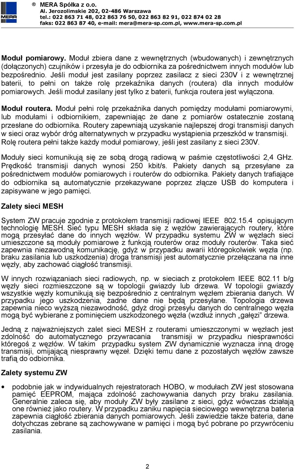 Jeśli moduł zasilany jest tylko z baterii, funkcja routera jest wyłączona. Moduł routera.