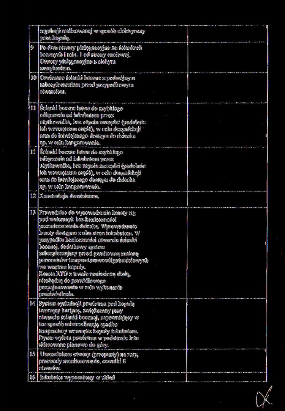 11 Ścank boczne łatwe do szybkego odłączena od nkubatora przez użytkownka, bez użyca narzędz (podobne ch wewnętrzna część), w celu dezynfekcj oraz do łatwejszego dostępu do dzecka np.