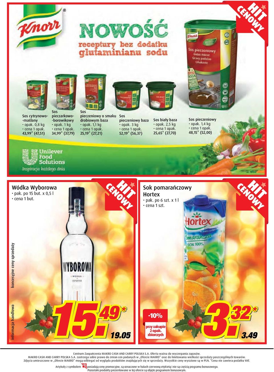 x 1 l cena 1 szt. informacja handlowa koncesyjne ceny sprzedaży 15. 49 * 19.05-10% przy zakupie 2 opak. zbiorczych 3. 32 * 3.49 Centrum Zaopatrzenia MAKRO CASH AND CARRY POLSKA S.A. Oferta ważna do wyczerpania zapasów.