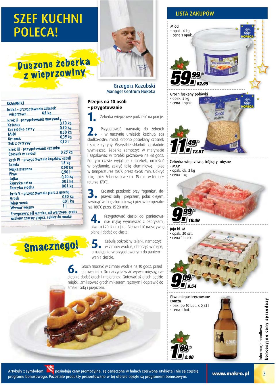 z cytryny 0,10 l krok III - przygotowanie czosnku Czosnek w całości 0,25 kg krok IV - przygotowanie krązków cebuli Cebula 1,8 kg Mąka pszenna 0,50 kg Piwo 0,50 l Jajka 0,20 kg Papryka ostra 0,01 kg