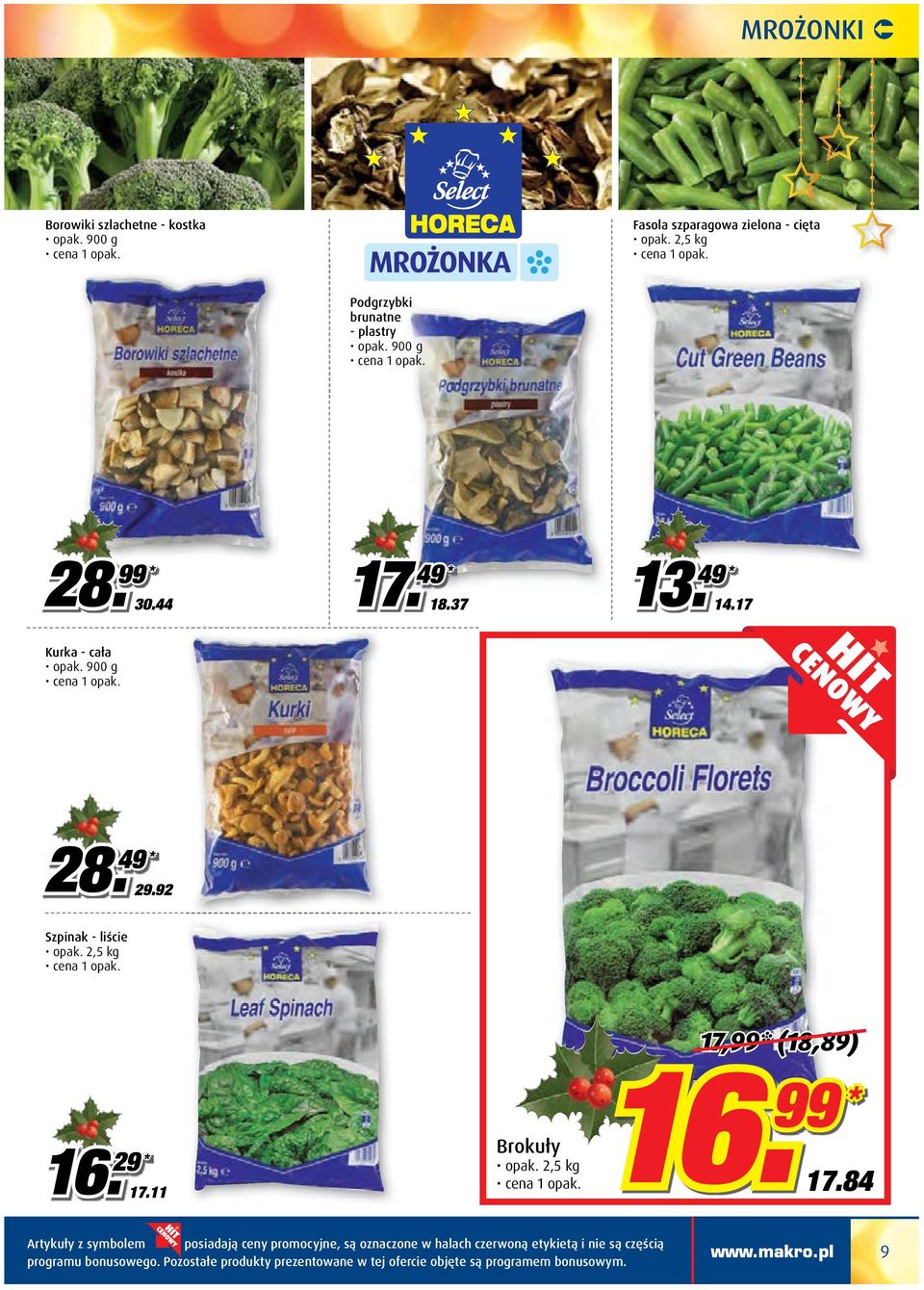 17 Kurka - cała opak. 900 g 28. 49 * 29.92 Szpinak - liście 17,