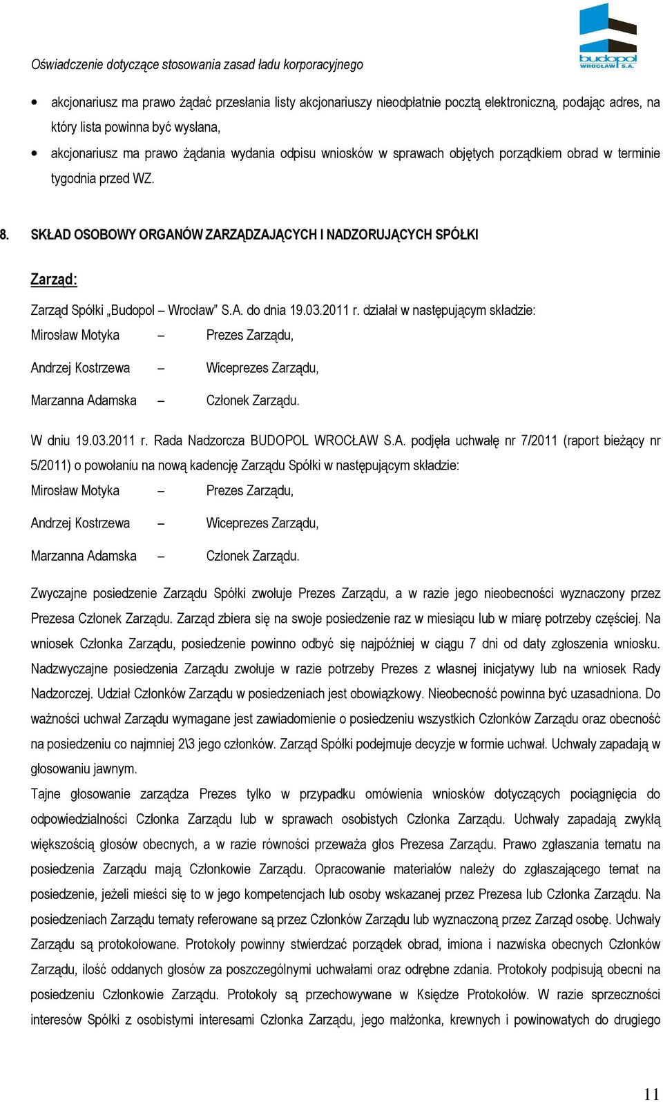 działał w następującym składzie: Mirosław Motyka Prezes Zarządu, An