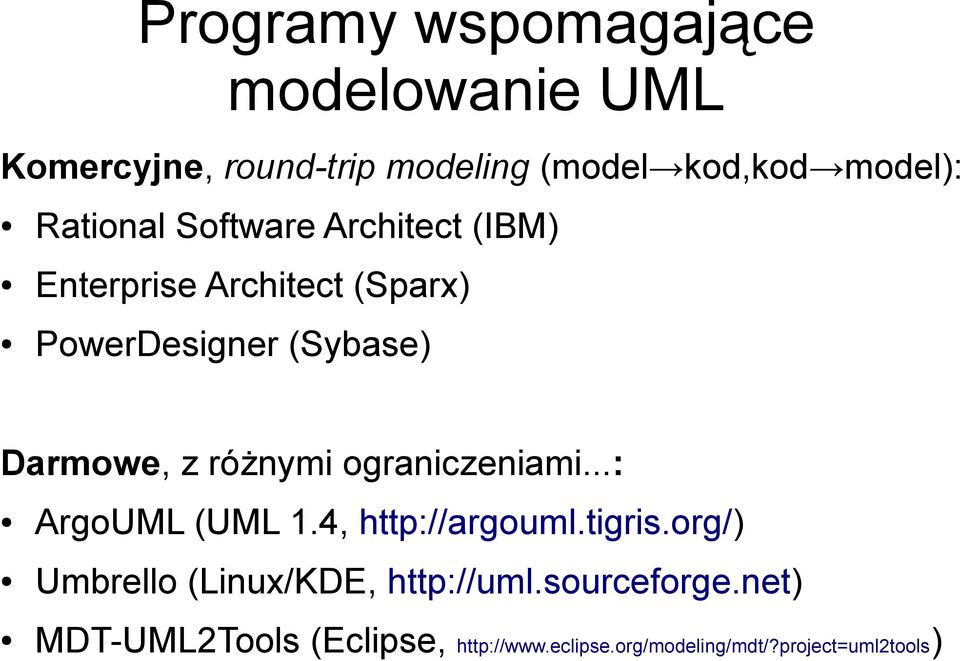 różnymi ograniczeniami...: ArgoUML (UML 1.4, http://argouml.tigris.