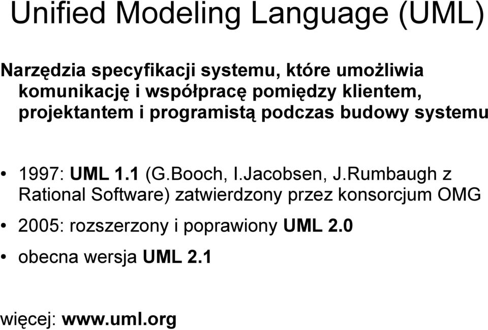 systemu 1997: UML 1.1 (G.Booch, I.Jacobsen, J.