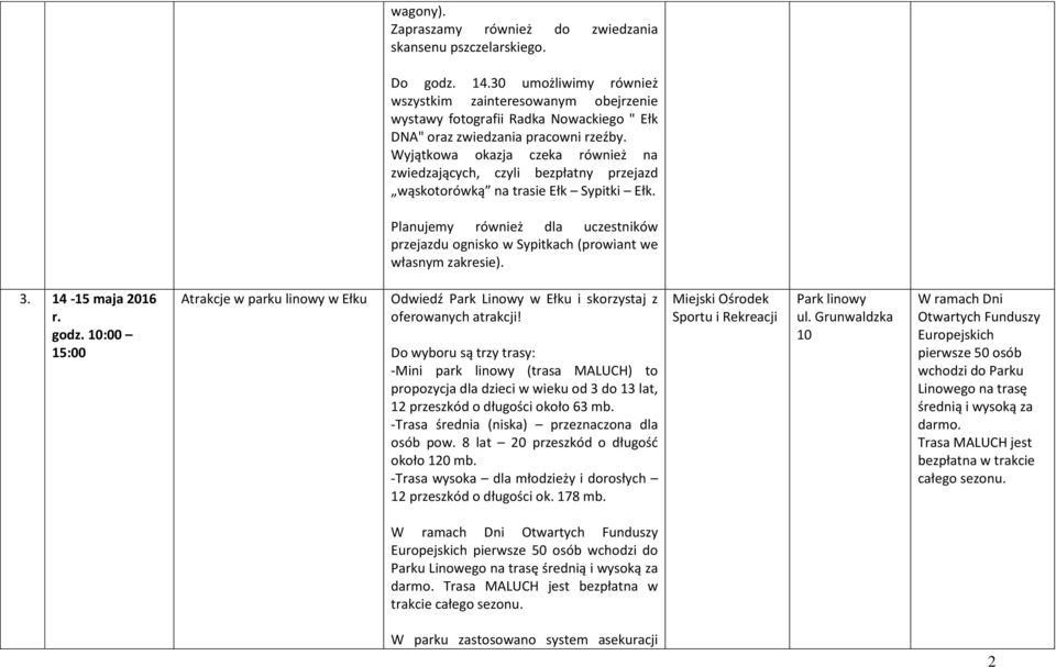 Wyjątkowa okazja czeka również na zwiedzających, czyli bezpłatny przejazd wąskotorówką na trasie Ełk Sypitki Ełk.