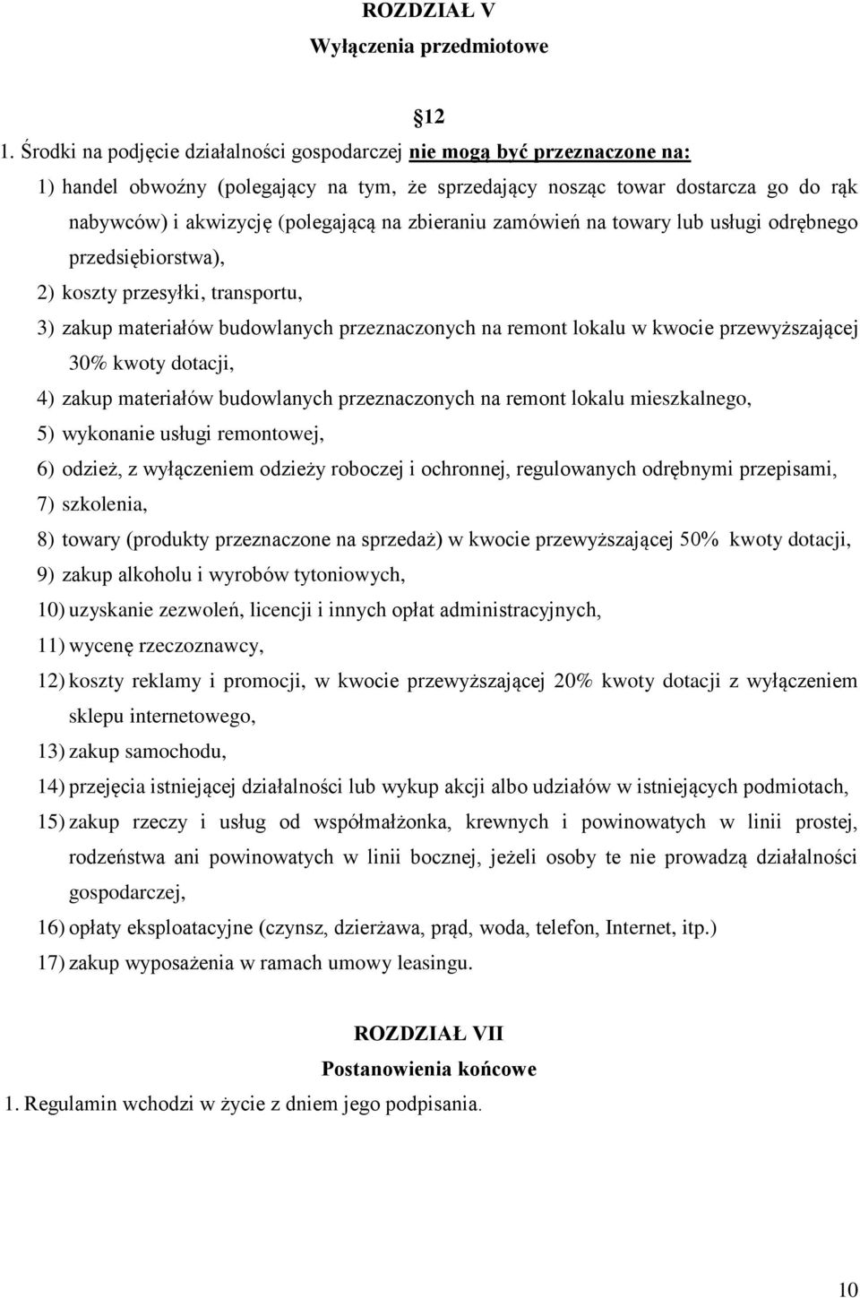 zbieraniu zamówień na towary lub usługi odrębnego przedsiębiorstwa), 2) koszty przesyłki, transportu, 3) zakup materiałów budowlanych przeznaczonych na remont lokalu w kwocie przewyższającej 30%