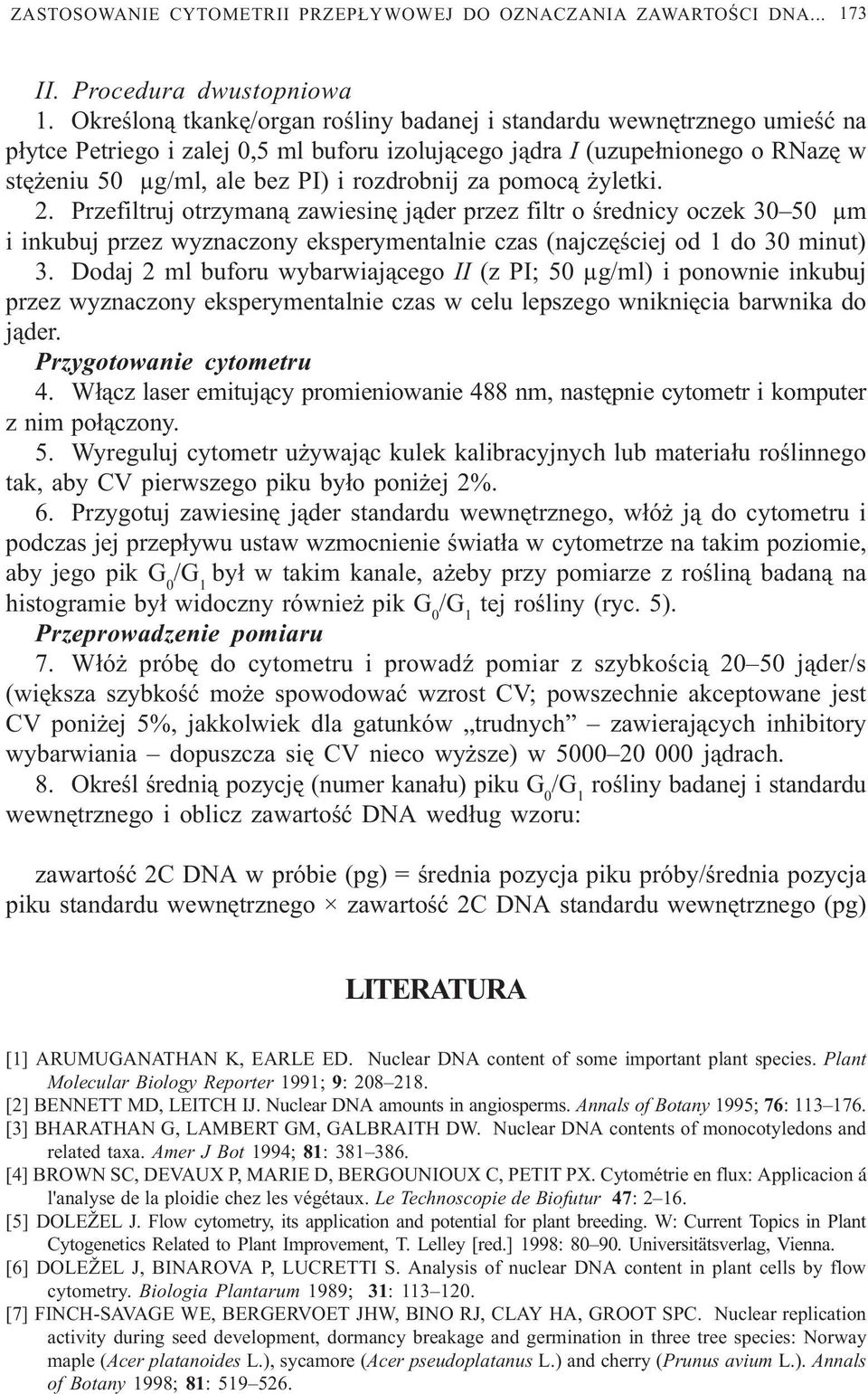 rozdrobnij za pomoc¹ yletki. 2. Przefiltruj otrzyman¹ zawiesinê j¹der przez filtr o œrednicy oczek 30 50 µm i inkubuj przez wyznaczony eksperymentalnie czas (najczêœciej od 1 do 30 minut) 3.