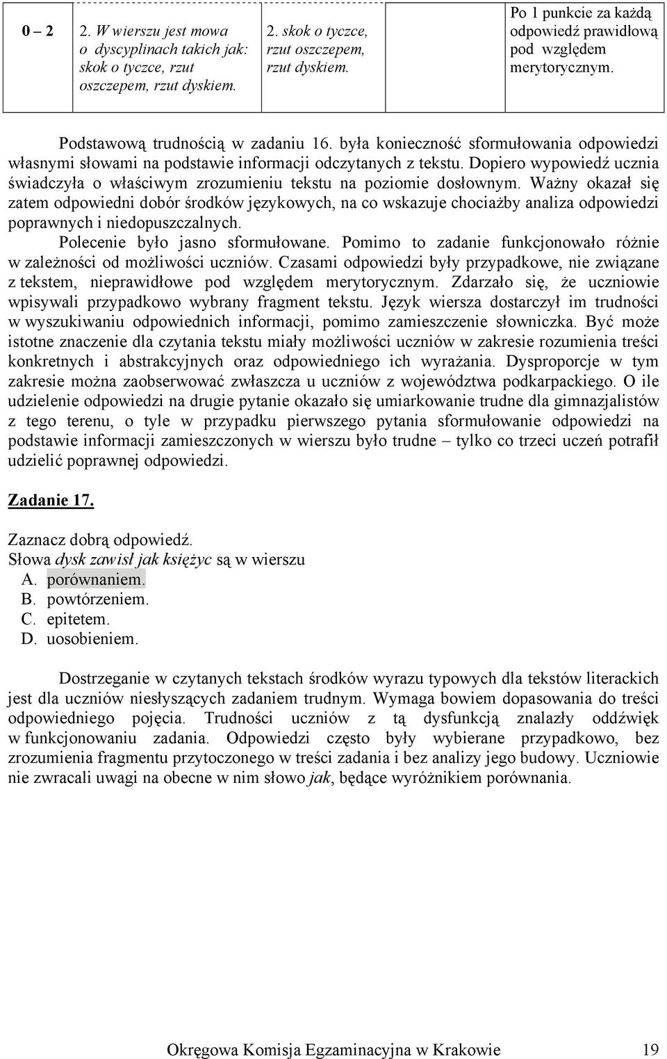Dopiero wypowiedź ucznia świadczyła o właściwym zrozumieniu tekstu na poziomie dosłownym.