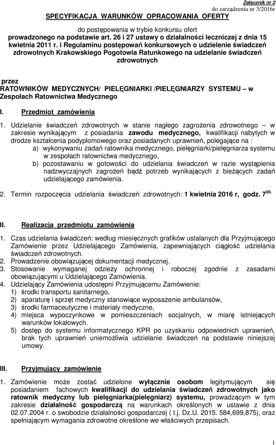 i Regulaminu postępowań konkursowych o udzielenie świadczeń zdrowotnych Krakowskiego Pogotowia Ratunkowego na udzielanie świadczeń zdrowotnych przez RATOWNIKÓW MEDYCZNYCH/ PIELĘGNIARKI /PIELĘGNIARZY
