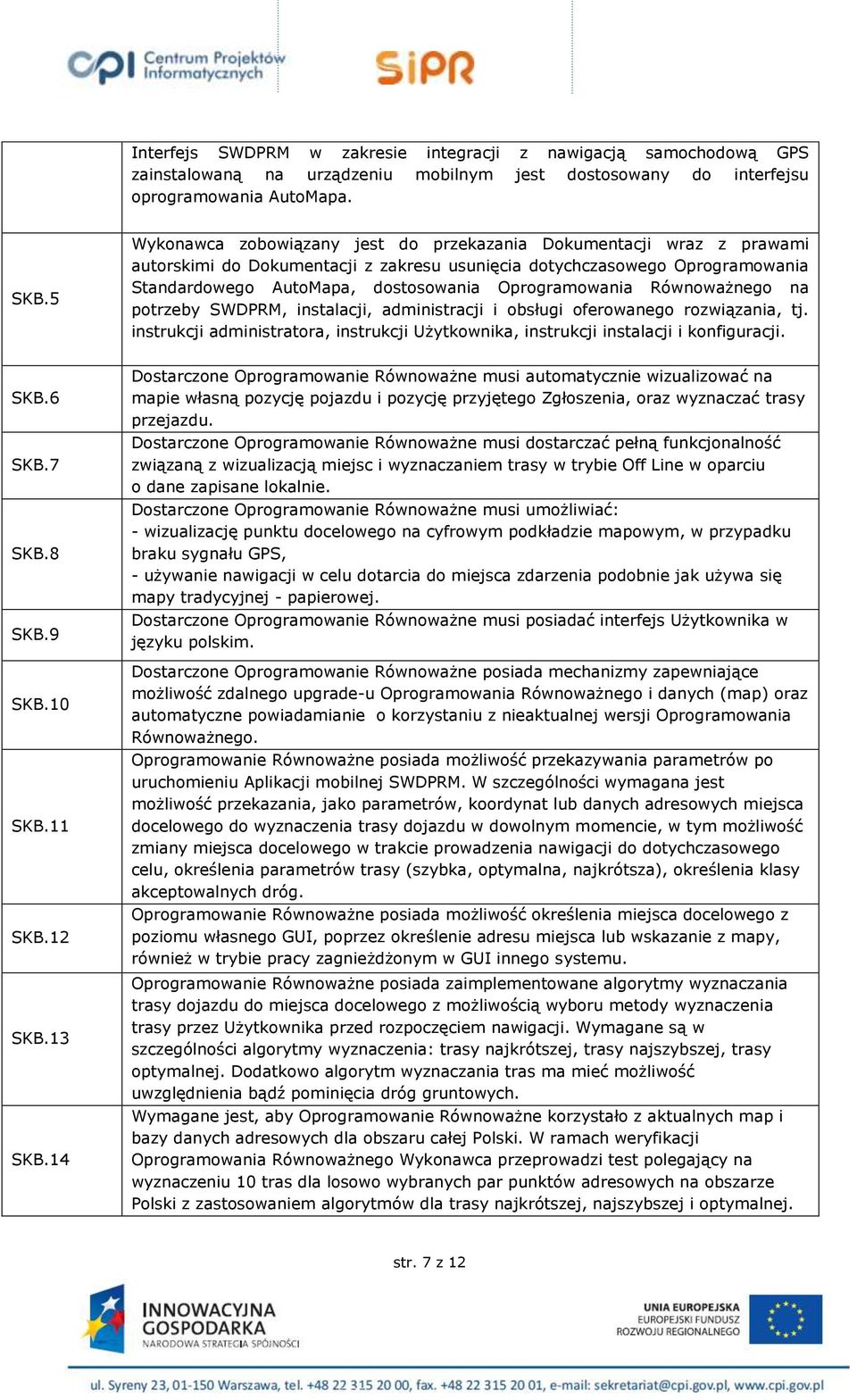 Oprogramowania Równoważnego na potrzeby SWDPRM, instalacji, administracji i obsługi oferowanego rozwiązania, tj.