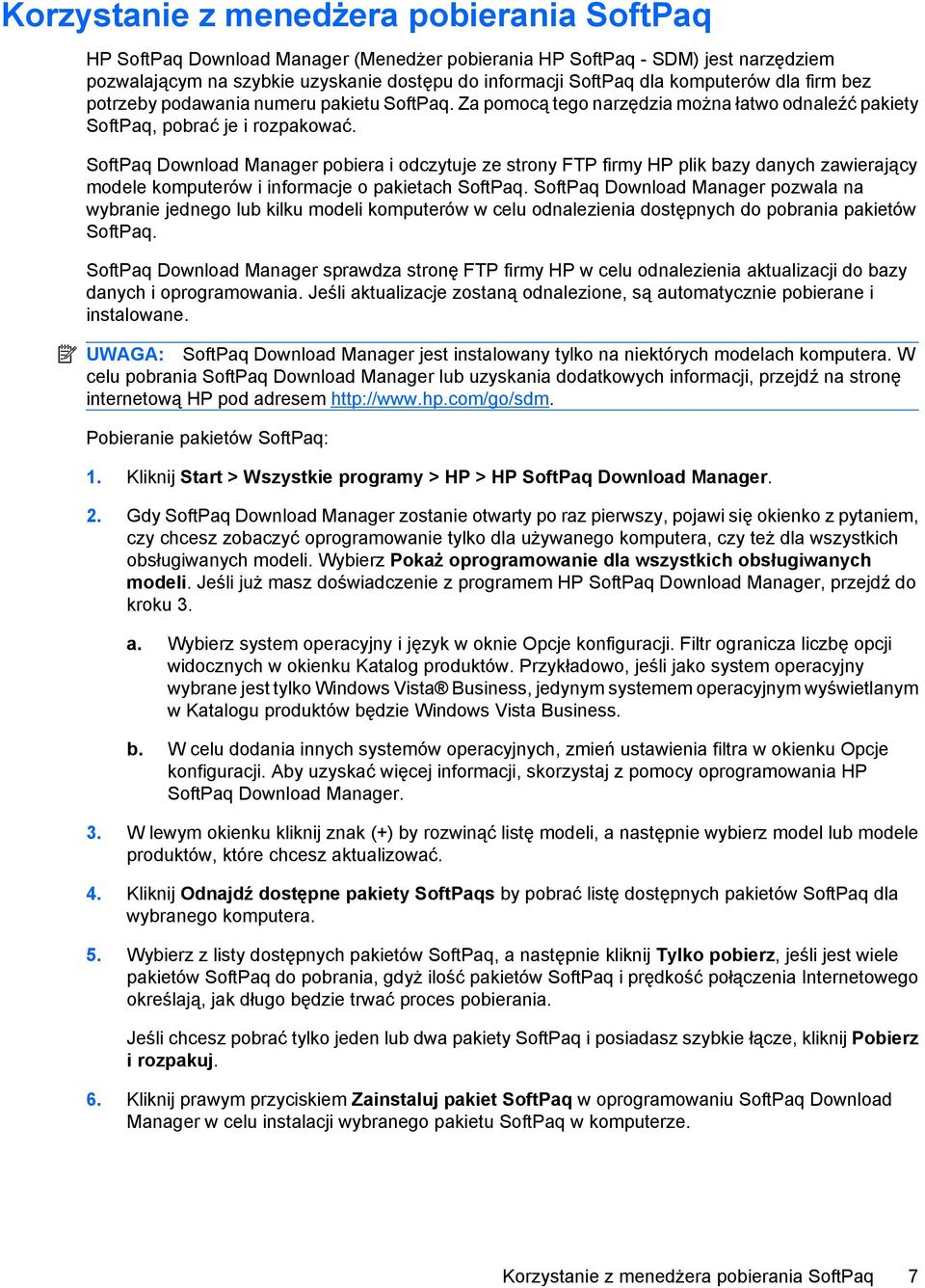 SoftPaq Download Manager pobiera i odczytuje ze strony FTP firmy HP plik bazy danych zawierający modele komputerów i informacje o pakietach SoftPaq.