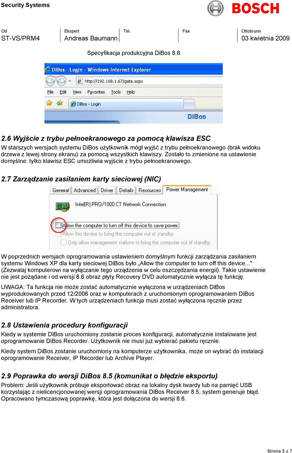 wszystkich klawiszy. Zostało to zmienione na ustawienie domyślne: tylko klawisz ESC umożliwia wyjście z trybu pełnoekranowego. 2.