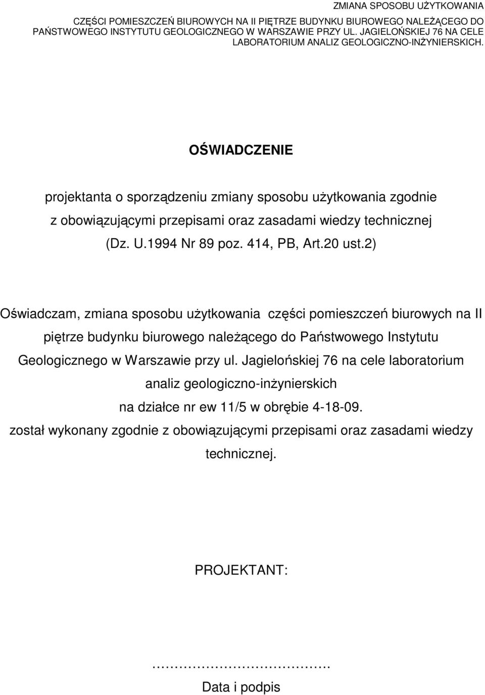 2) Oświadczam, zmiana sposobu użytkowania części pomieszczeń biurowych na II piętrze budynku biurowego należącego do Państwowego Instytutu