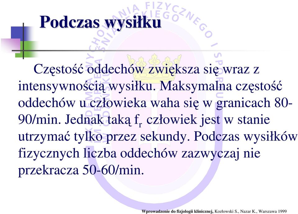 Jednak taką f r człowiek jest w stanie utrzymać tylko przez sekundy.