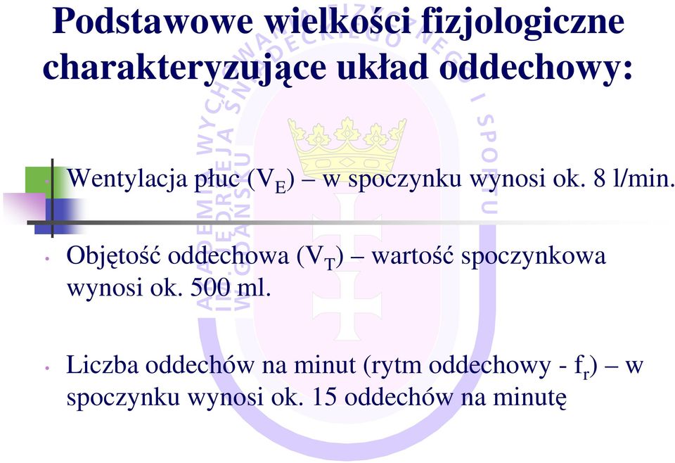 Objętość oddechowa (V T ) wartość spoczynkowa wynosi ok. 500 ml.