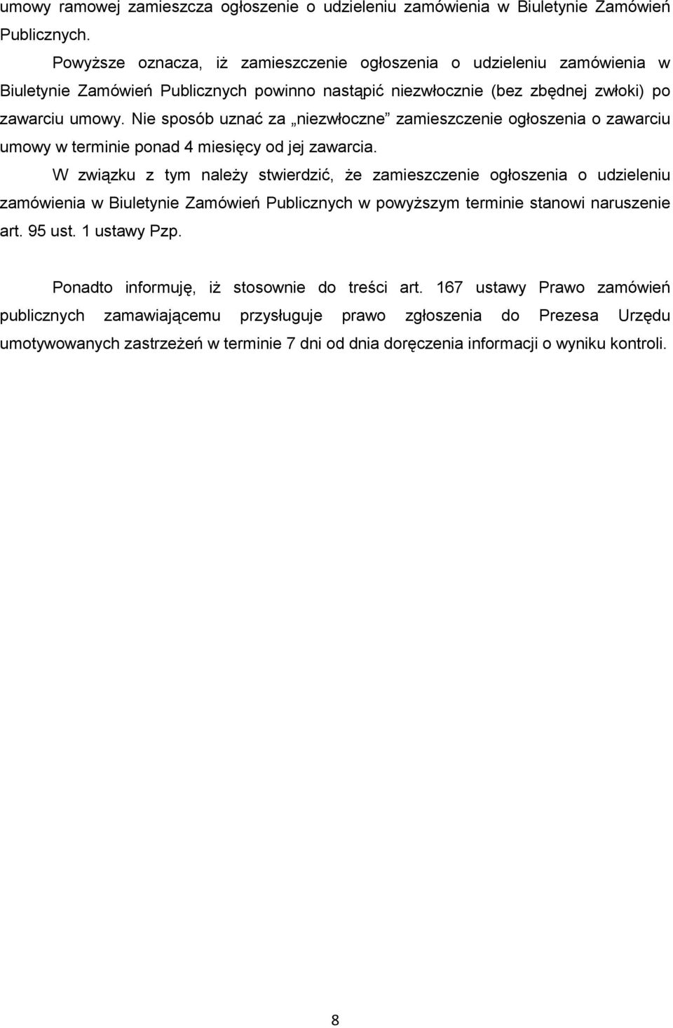 Nie sposób uznać za niezwłoczne zamieszczenie ogłoszenia o zawarciu umowy w terminie ponad 4 miesięcy od jej zawarcia.