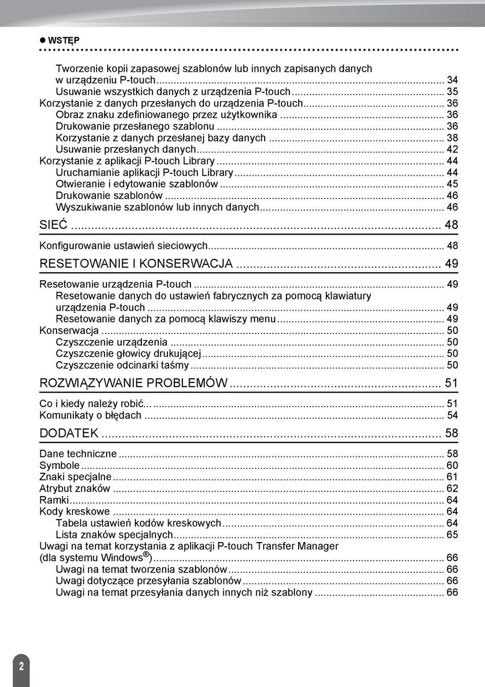 .. Korzystanie z aplikacji P-touch Library... Uruchamianie aplikacji P-touch Library... Otwieranie i edytowanie szablonów... Drukowanie szablonów... Wyszukiwanie szablonów lub innych danych... SIEĆ.