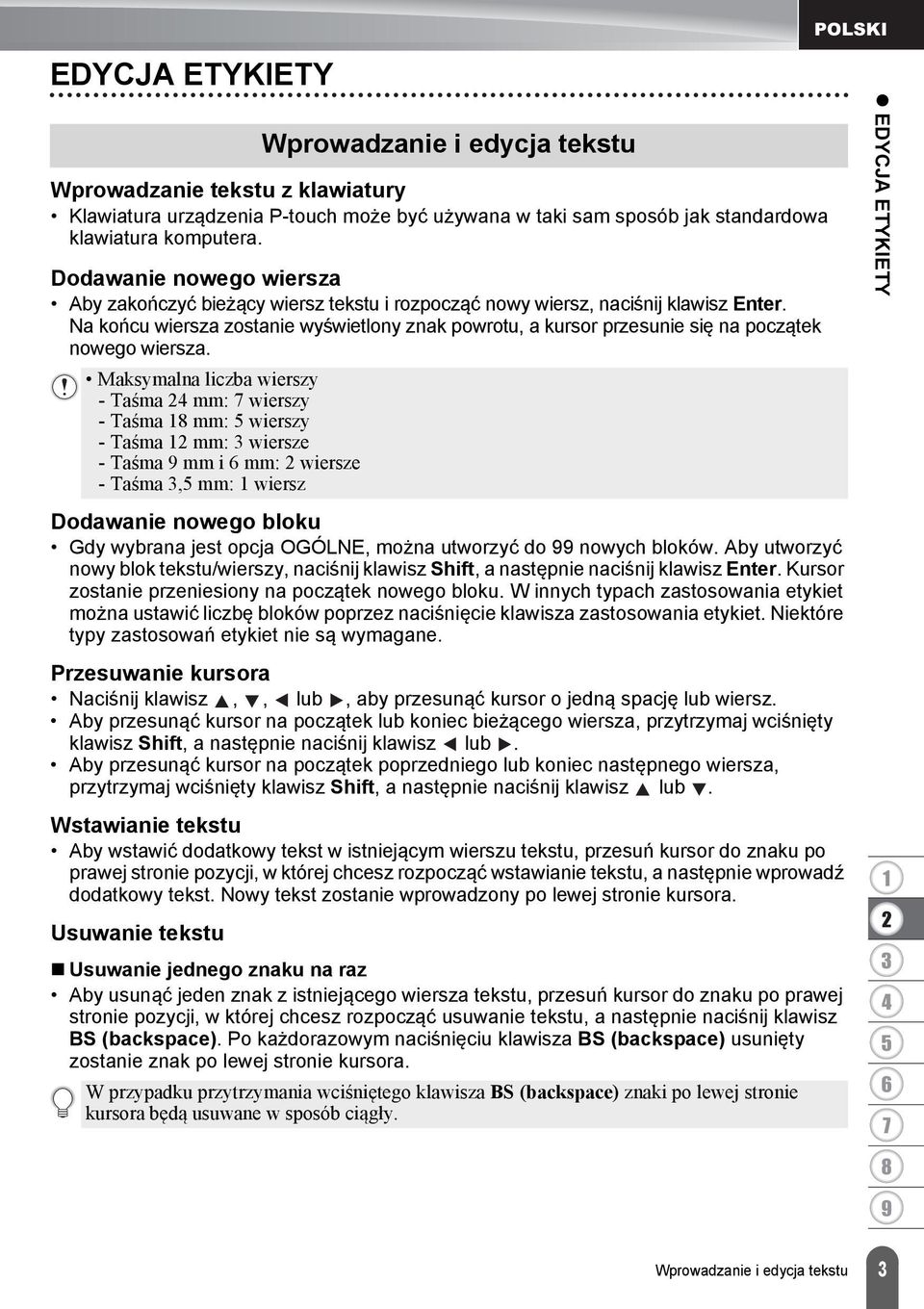 Na końcu wiersza zostanie wyświetlony znak powrotu, a kursor przesunie się na początek nowego wiersza.